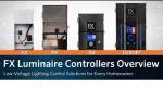 FX Luminaire Controllers Overview: Low-Voltage Lighting Control Solutions for Every Homeowner